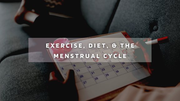 Exercise, Diet, & the menstrual cycle